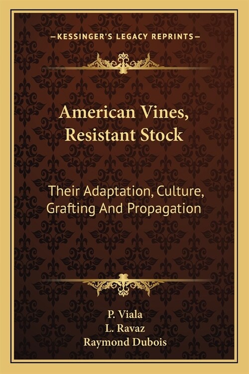 American Vines, Resistant Stock: Their Adaptation, Culture, Grafting And Propagation (Paperback)