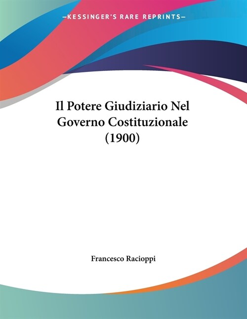 Il Potere Giudiziario Nel Governo Costituzionale (1900) (Paperback)