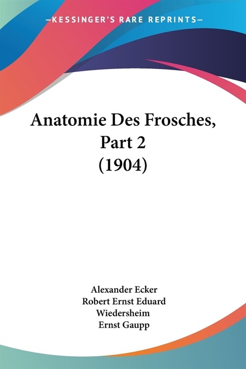 Anatomie Des Frosches, Part 2 (1904) (Paperback)