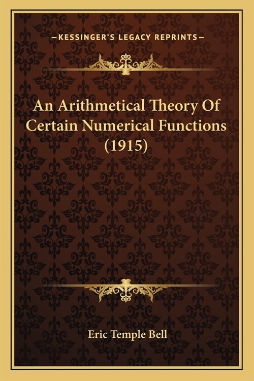 An Arithmetical Theory Of Certain Numerical Functions (1915) (Paperback)