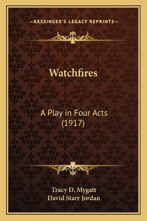 Watchfires: A Play in Four Acts (1917) (Paperback)