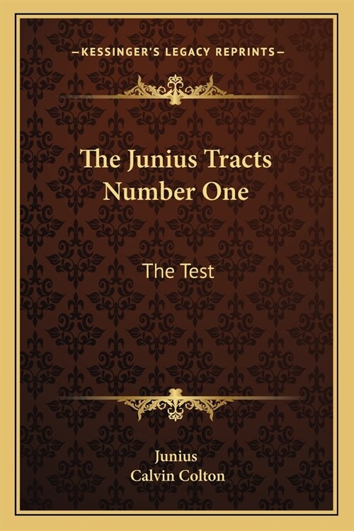 The Junius Tracts Number One: The Test: Or Parties Tried By Their Acts (1844) (Paperback)