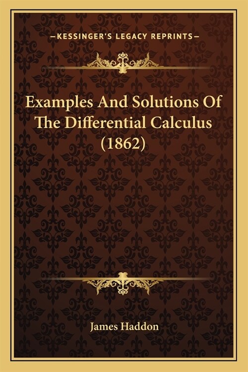 Examples And Solutions Of The Differential Calculus (1862) (Paperback)