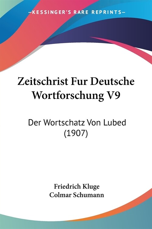 Zeitschrist Fur Deutsche Wortforschung V9: Der Wortschatz Von Lubed (1907) (Paperback)