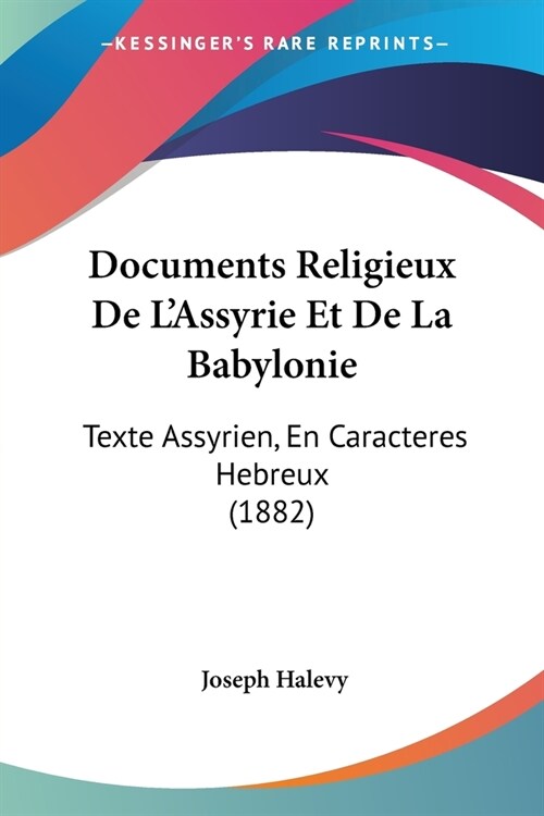 Documents Religieux De LAssyrie Et De La Babylonie: Texte Assyrien, En Caracteres Hebreux (1882) (Paperback)