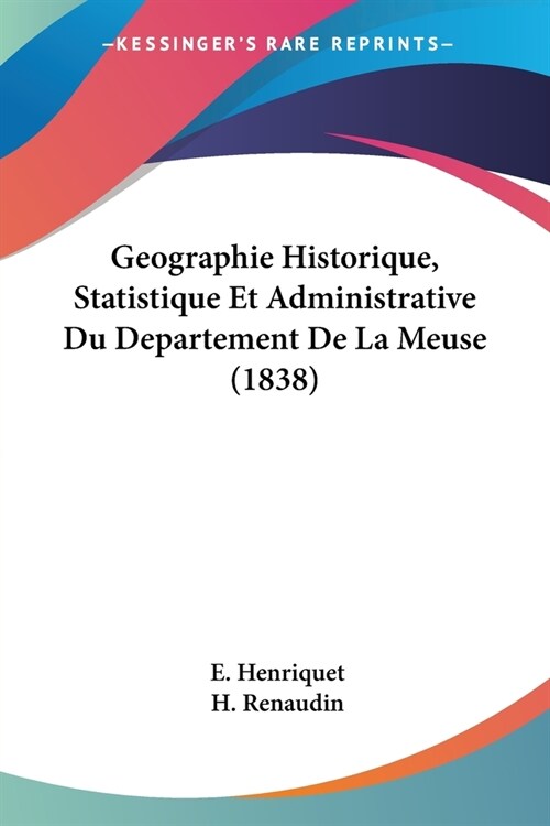 Geographie Historique, Statistique Et Administrative Du Departement De La Meuse (1838) (Paperback)