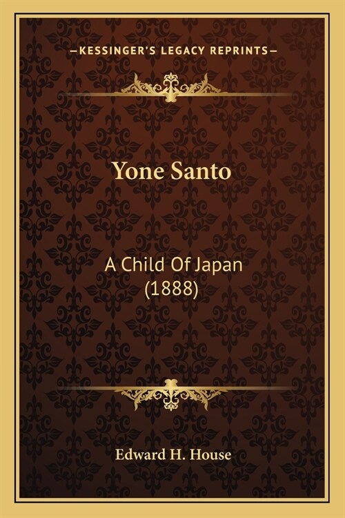 Yone Santo: A Child Of Japan (1888) (Paperback)