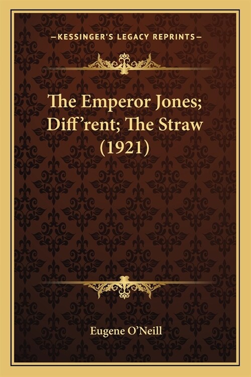 The Emperor Jones; Diffrent; The Straw (1921) (Paperback)