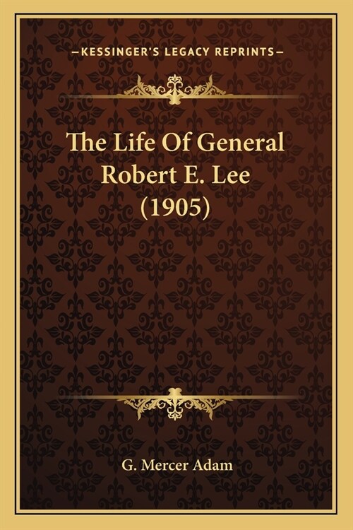 The Life Of General Robert E. Lee (1905) (Paperback)