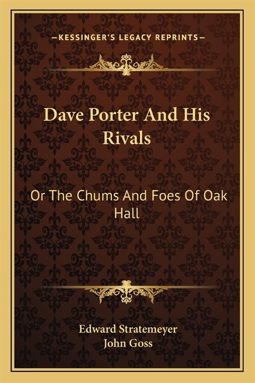 Dave Porter And His Rivals: Or The Chums And Foes Of Oak Hall (Paperback)