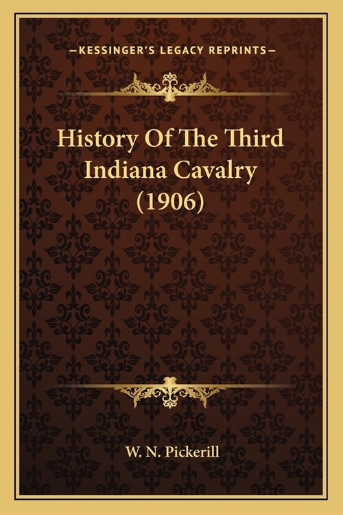 History Of The Third Indiana Cavalry (1906) (Paperback)