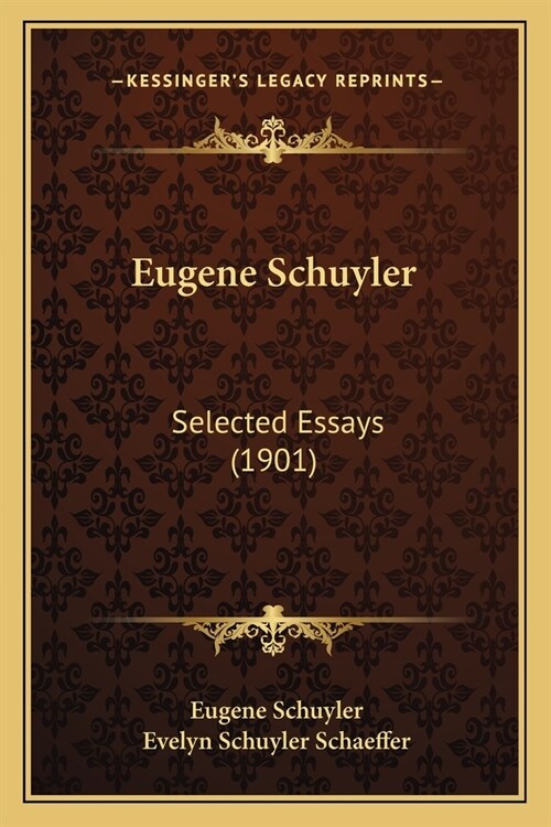 Eugene Schuyler: Selected Essays (1901) (Paperback)