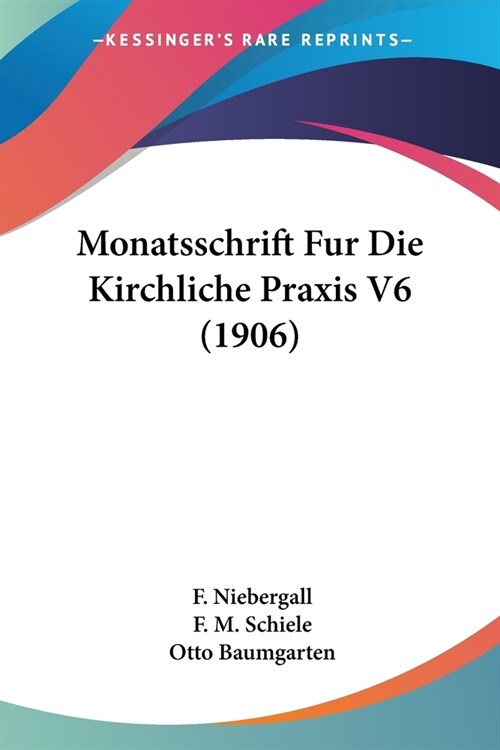 Monatsschrift Fur Die Kirchliche Praxis V6 (1906) (Paperback)