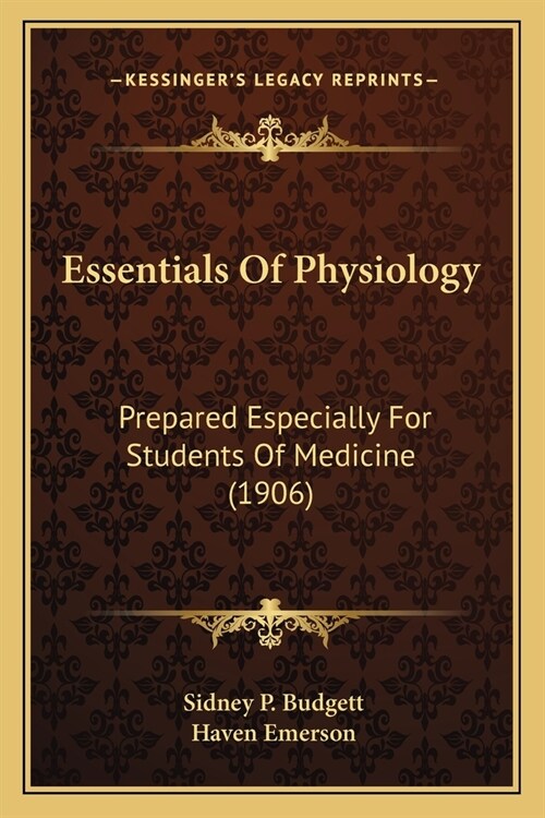 Essentials Of Physiology: Prepared Especially For Students Of Medicine (1906) (Paperback)