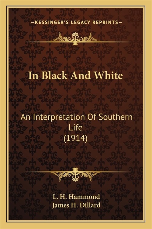 In Black And White: An Interpretation Of Southern Life (1914) (Paperback)