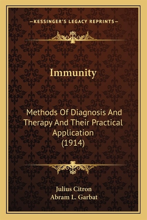 Immunity: Methods Of Diagnosis And Therapy And Their Practical Application (1914) (Paperback)