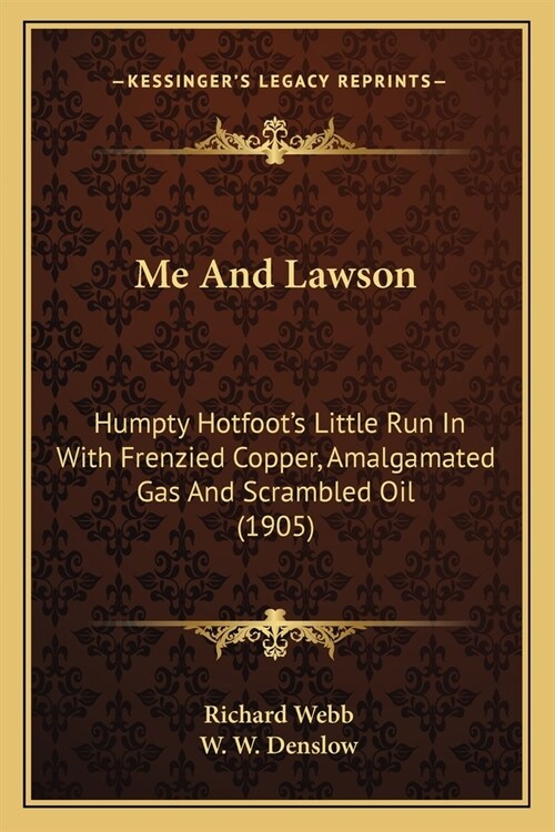 Me And Lawson: Humpty Hotfoots Little Run In With Frenzied Copper, Amalgamated Gas And Scrambled Oil (1905) (Paperback)