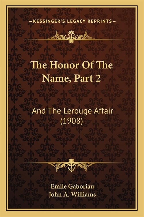 The Honor Of The Name, Part 2: And The Lerouge Affair (1908) (Paperback)