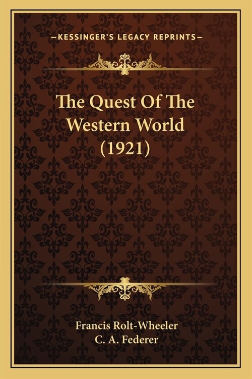 The Quest Of The Western World (1921) (Paperback)