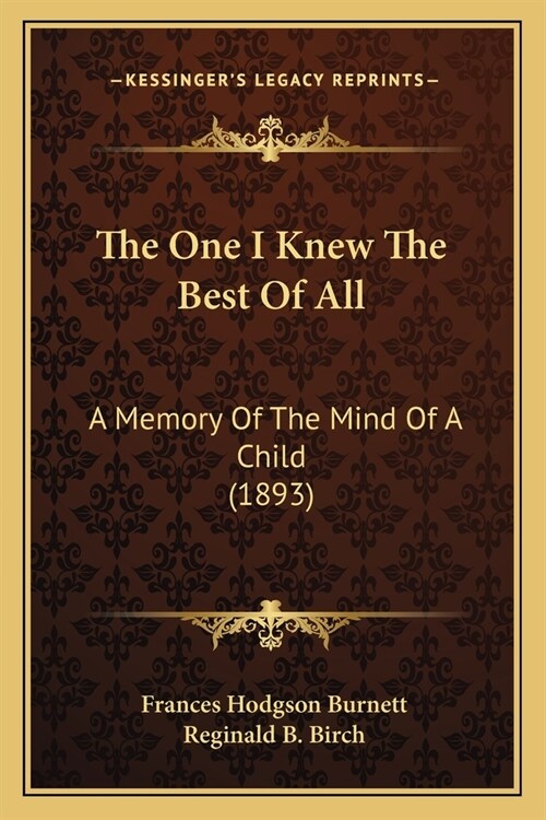 The One I Knew The Best Of All: A Memory Of The Mind Of A Child (1893) (Paperback)