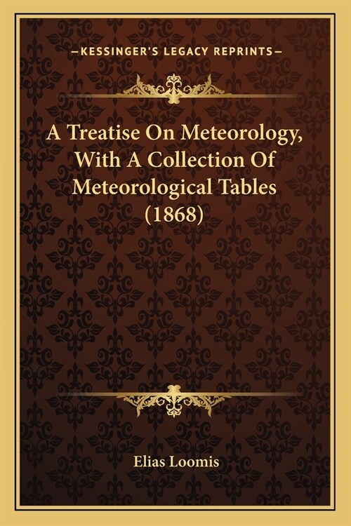 A Treatise On Meteorology, With A Collection Of Meteorological Tables (1868) (Paperback)