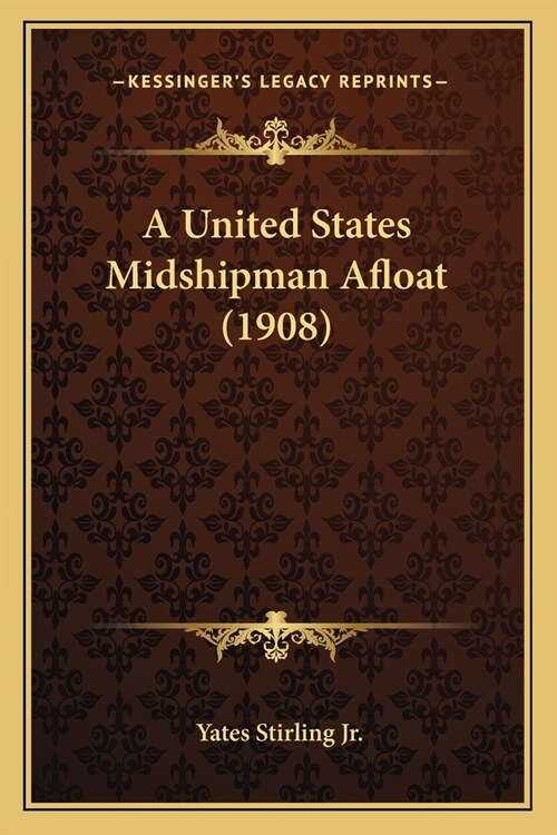 A United States Midshipman Afloat (1908) (Paperback)