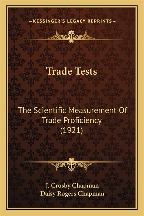 Trade Tests: The Scientific Measurement Of Trade Proficiency (1921) (Paperback)