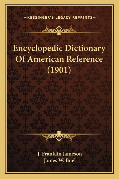 Encyclopedic Dictionary Of American Reference (1901) (Paperback)