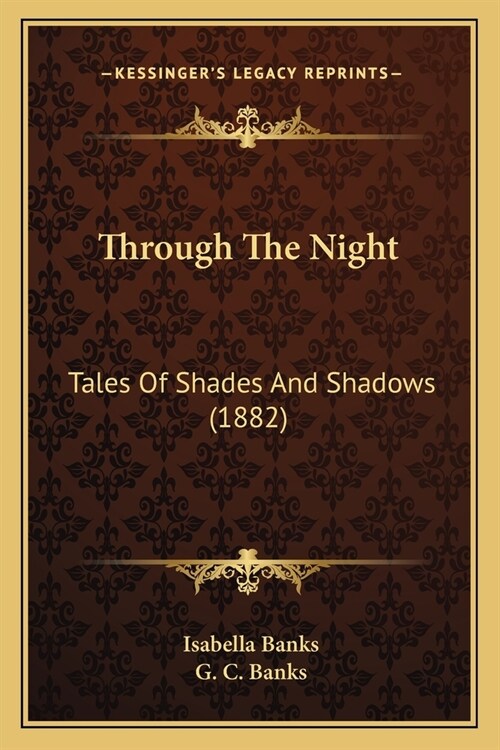 Through The Night: Tales Of Shades And Shadows (1882) (Paperback)