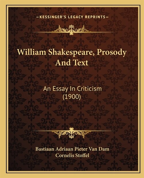 William Shakespeare, Prosody And Text: An Essay In Criticism (1900) (Paperback)