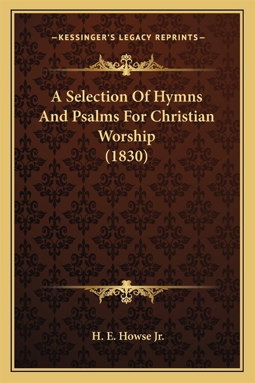 A Selection Of Hymns And Psalms For Christian Worship (1830) (Paperback)