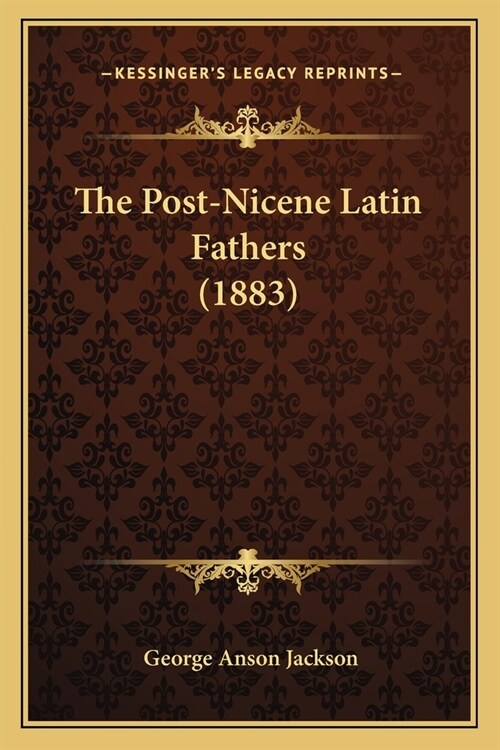 The Post-Nicene Latin Fathers (1883) (Paperback)
