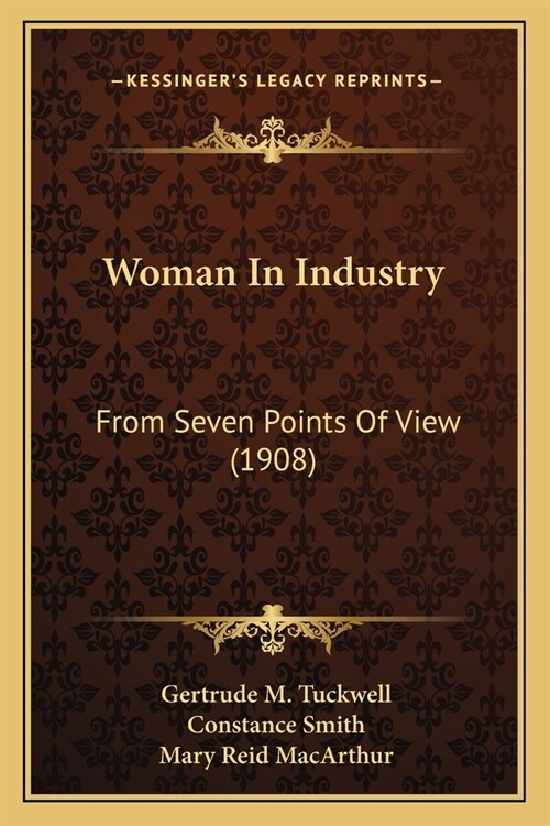 Woman In Industry: From Seven Points Of View (1908) (Paperback)