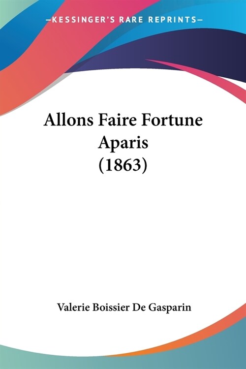 Allons Faire Fortune Aparis (1863) (Paperback)