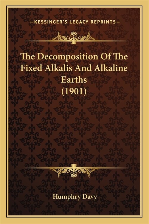 The Decomposition Of The Fixed Alkalis And Alkaline Earths (1901) (Paperback)