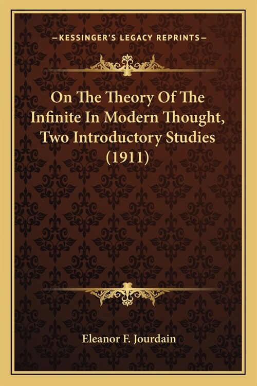 On The Theory Of The Infinite In Modern Thought, Two Introductory Studies (1911) (Paperback)