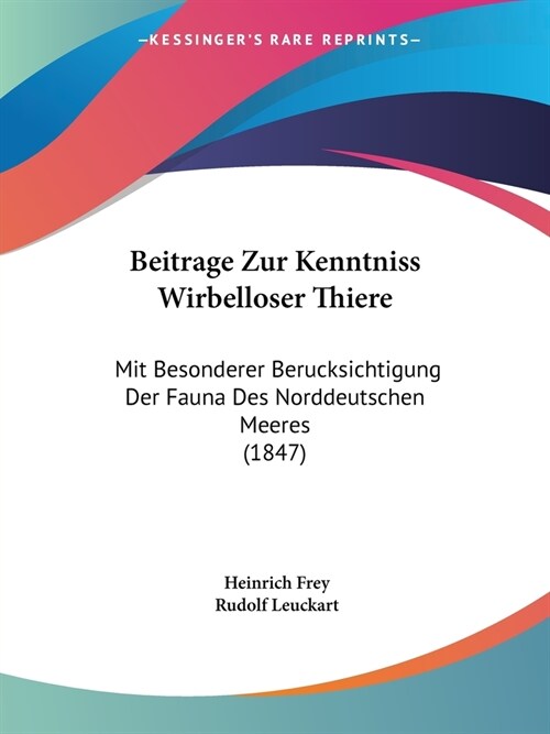 Beitrage Zur Kenntniss Wirbelloser Thiere: Mit Besonderer Berucksichtigung Der Fauna Des Norddeutschen Meeres (1847) (Paperback)