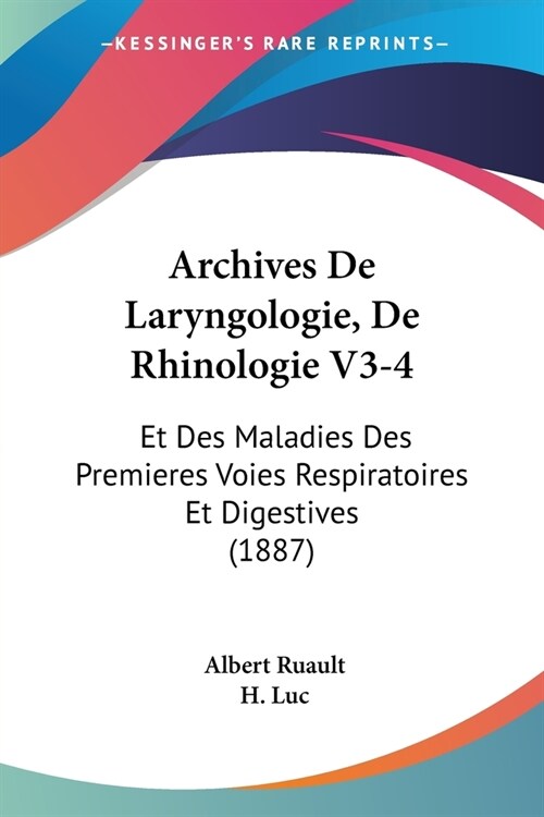 Archives De Laryngologie, De Rhinologie V3-4: Et Des Maladies Des Premieres Voies Respiratoires Et Digestives (1887) (Paperback)