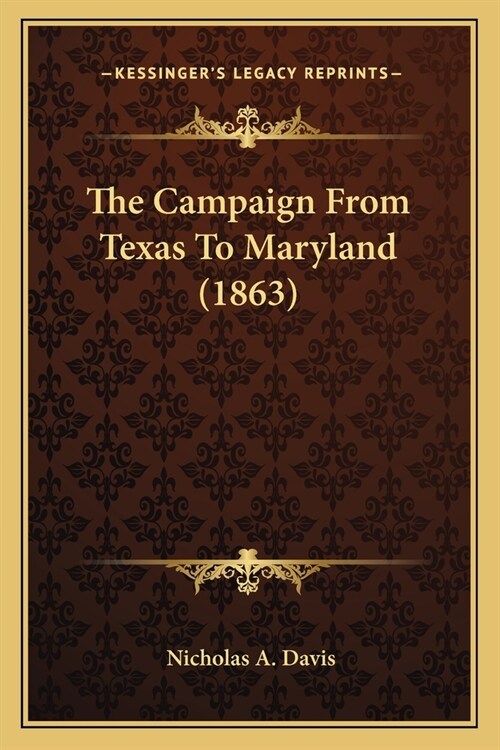 The Campaign From Texas To Maryland (1863) (Paperback)
