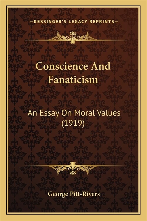 Conscience And Fanaticism: An Essay On Moral Values (1919) (Paperback)