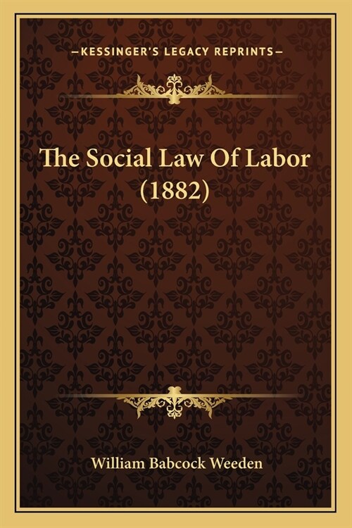 The Social Law Of Labor (1882) (Paperback)