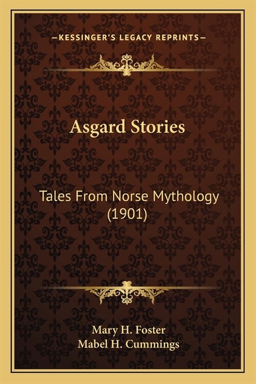 Asgard Stories: Tales From Norse Mythology (1901) (Paperback)