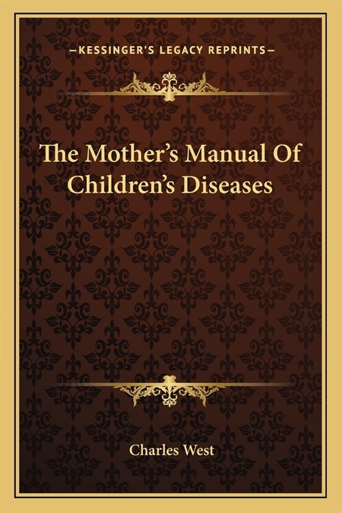 The Mothers Manual Of Childrens Diseases (Paperback)
