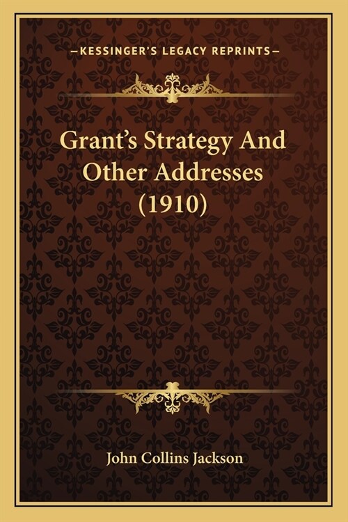 Grants Strategy And Other Addresses (1910) (Paperback)