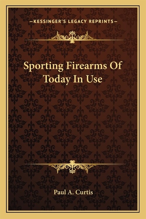 Sporting Firearms Of Today In Use (Paperback)