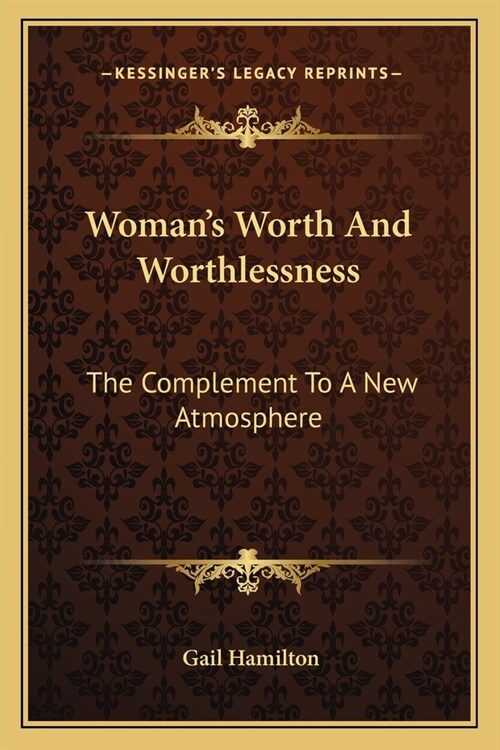 Womans Worth And Worthlessness: The Complement To A New Atmosphere (Paperback)