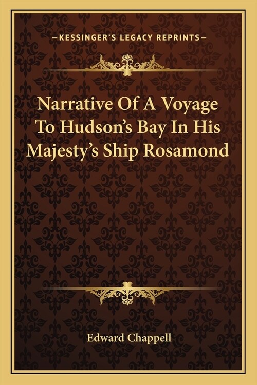 Narrative Of A Voyage To Hudsons Bay In His Majestys Ship Rosamond (Paperback)