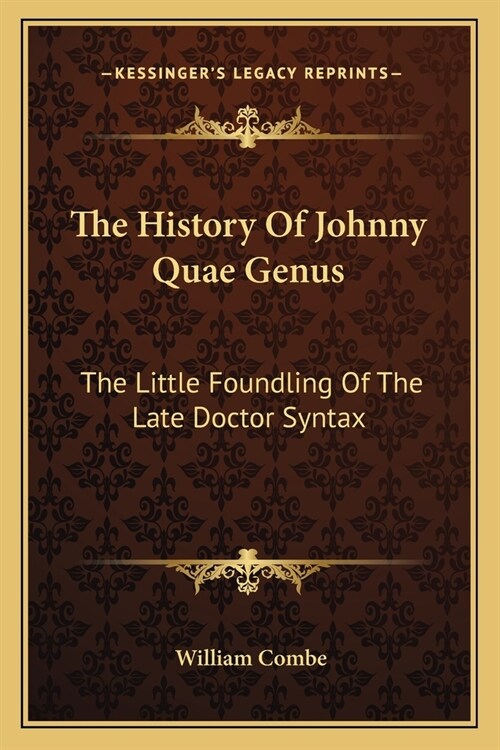 The History Of Johnny Quae Genus: The Little Foundling Of The Late Doctor Syntax (Paperback)