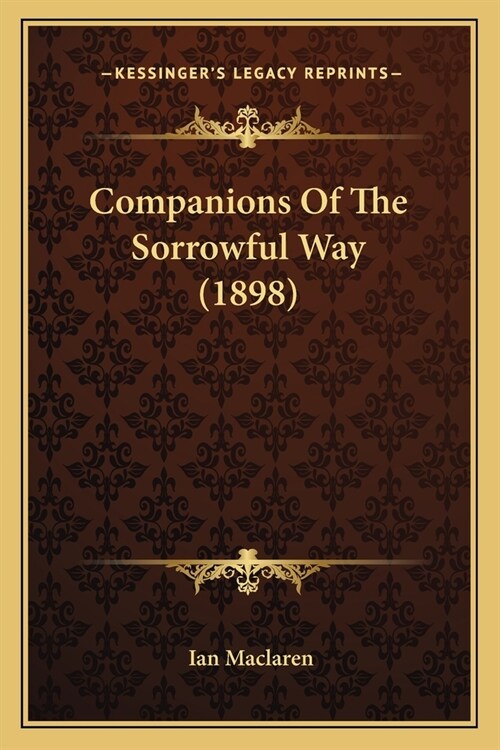 Companions Of The Sorrowful Way (1898) (Paperback)