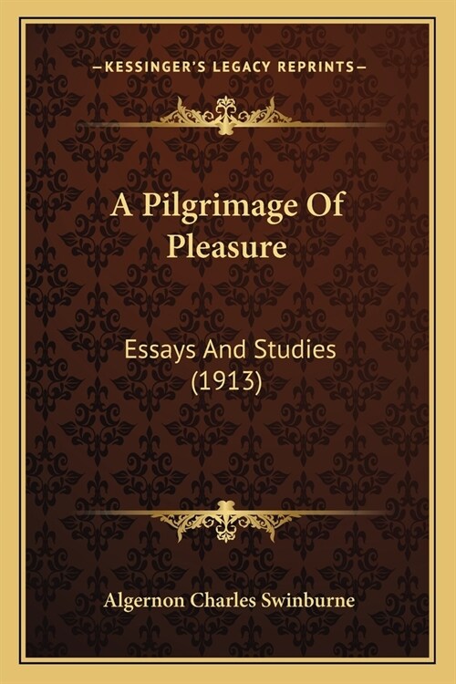 A Pilgrimage Of Pleasure: Essays And Studies (1913) (Paperback)